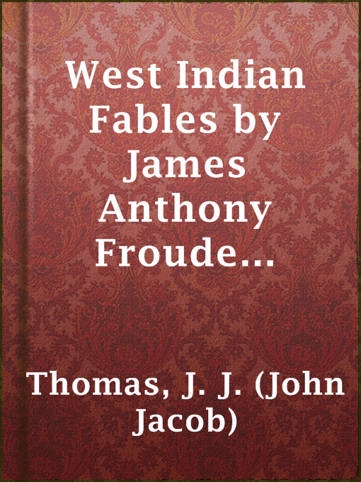 Cover image for West Indian Fables by James Anthony Froude Explained by J. J. Thomas